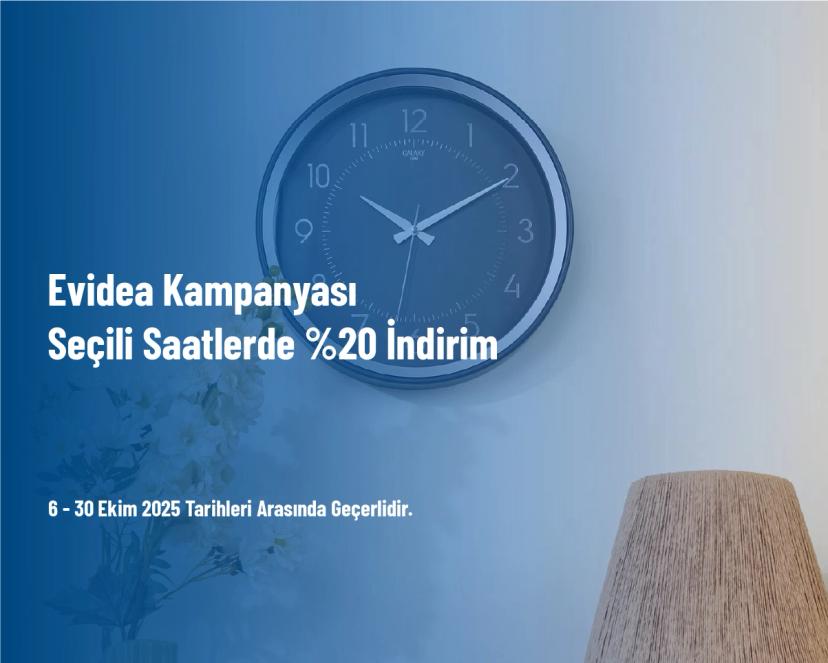 Evidea Kampanyası - Seçili Saatlerde %20 İndirim Evidea Kampanyası - Seçili Saatlerde %20 İndirim