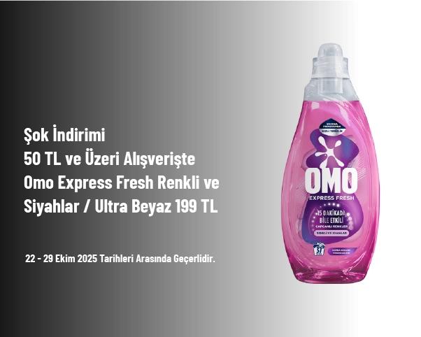 Şok İndirimi - 50 TL ve Üzeri Alışverişte Omo Express Fresh Renkli ve Siyahlar / Ultra Beyaz 199 TL Şok İndirimi - 50 TL ve Üzeri Alışverişte Omo Express Fresh Renkli ve Siyahlar / Ultra Beyaz 199 TL