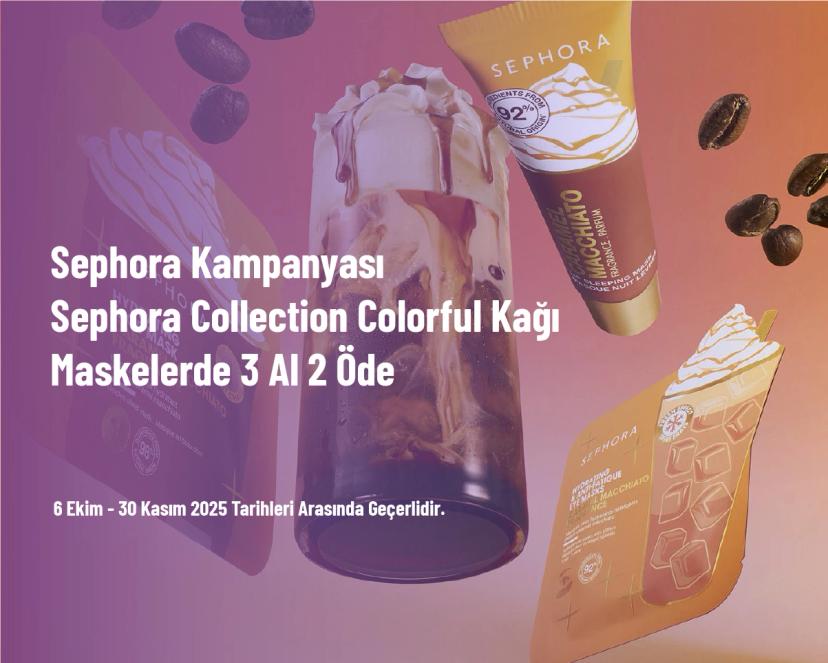 Sephora Kampanyası - Sephora Collection Colorful Kağıt Maskelerde 3 Al 2 Öde Sephora Kampanyası - Sephora Collection Colorful Kağıt Maskelerde 3 Al 2 Öde