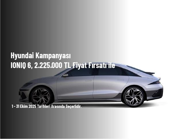 Hyundai Kampanyası - IONIQ 6, 2.225.000 TL Fiyat Fırsatı ile Hyundai Kampanyası - IONIQ 6, 2.225.000 TL Fiyat Fırsatı ile