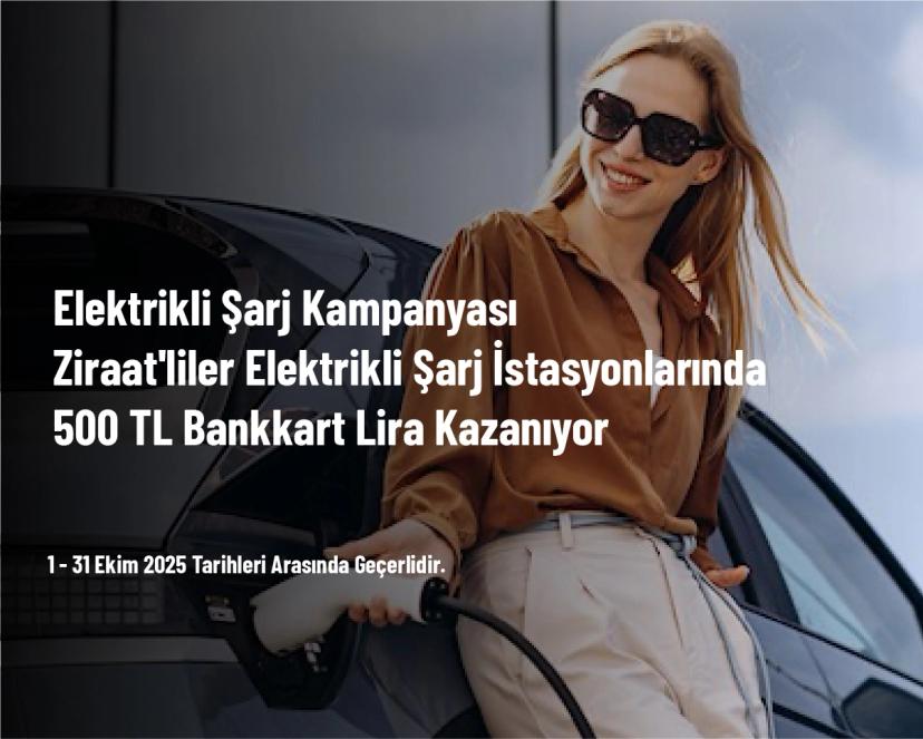 Elektrikli Şarj Kampanyası - Ziraat'liler Elektrikli Şarj İstasyonlarında 500 TL Bankkart Lira Kazanıyor Elektrikli Şarj Kampanyası - Ziraat'liler Elektrikli Şarj İstasyonlarında 500 TL Bankkart Lira Kazanıyor