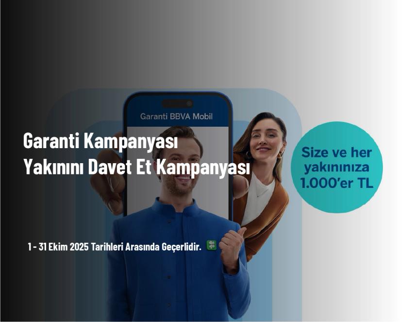 Garanti Kampanyası - Yakınını Davet Et Kampanyası Garanti Kampanyası - Yakınını Davet Et Kampanyası