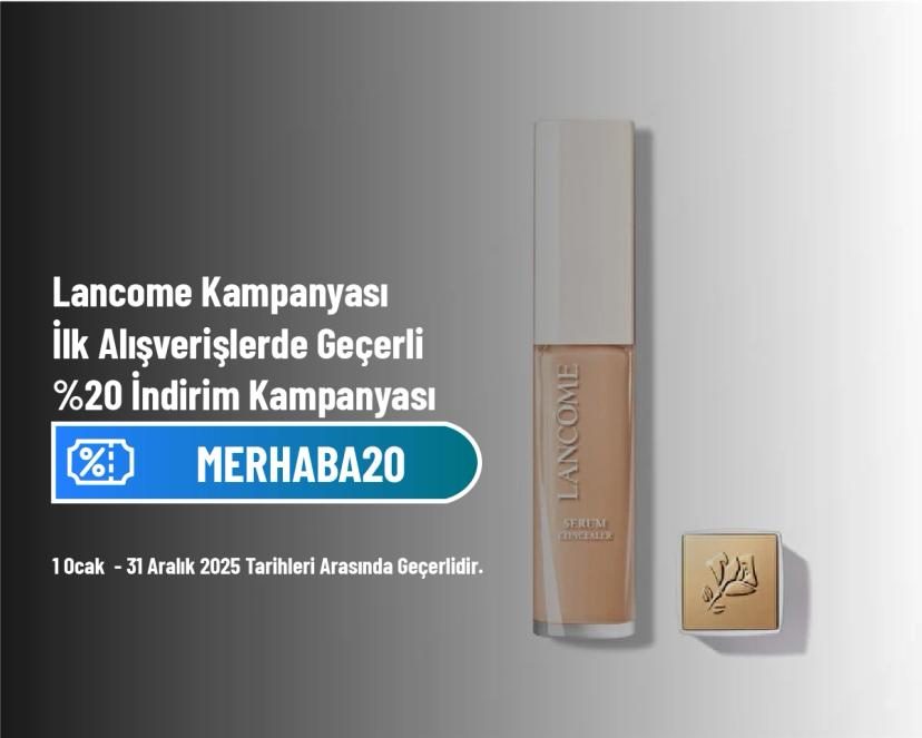 Lancome Kampanyası -  İlk Alışverişlerde Geçerli %20 İndirim Kampanyası Lancome Kampanyası -  İlk Alışverişlerde Geçerli %20 İndirim Kampanyası
