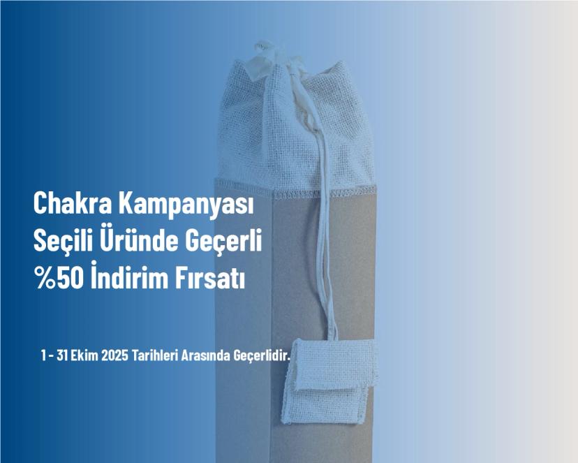 Chakra Kampanyası - Seçili Üründe Geçerli %50 İndirim Fırsatı Chakra Kampanyası - Seçili Üründe Geçerli %50 İndirim Fırsatı