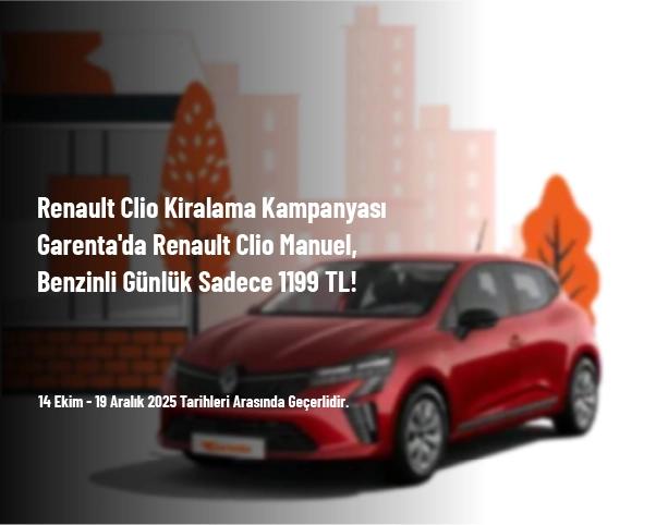 Renault Clio Kiralama Kampanyası - Garenta'da Renault Clio Manuel, Benzinli Günlük Sadece 1.199 TL! Renault Clio Kiralama Kampanyası - Garenta'da Renault Clio Manuel, Benzinli Günlük Sadece 1.199 TL!