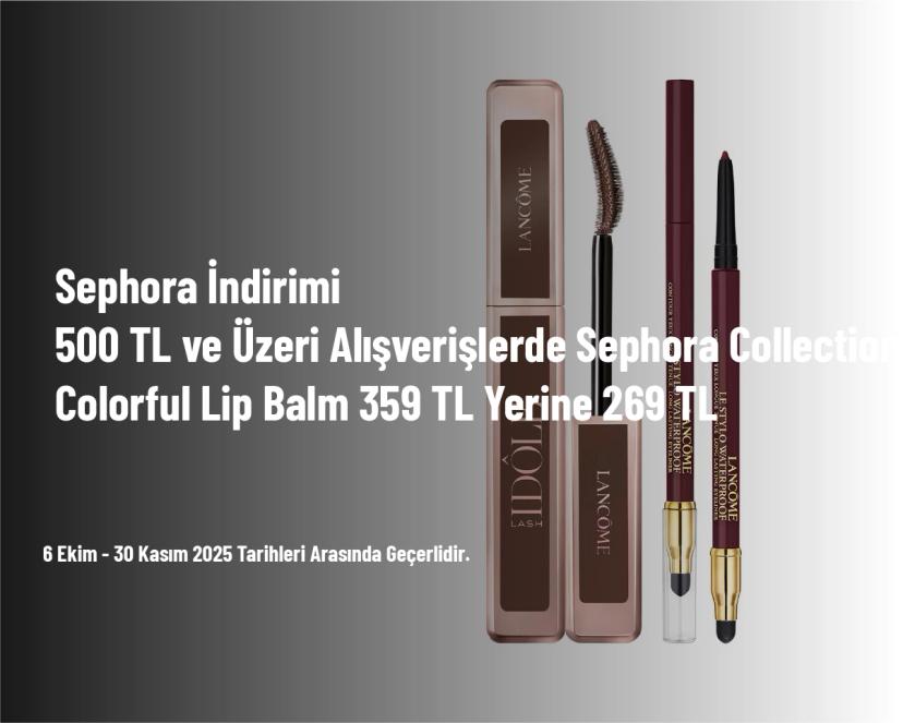 Sephora İndirimi - 500 TL ve Üzeri Alışverişlerde Sephora Collection Colorful Lip Balm 359 TL Yerine 269 TL Sephora İndirimi - 500 TL ve Üzeri Alışverişlerde Sephora Collection Colorful Lip Balm 359 TL Yerine 269 TL