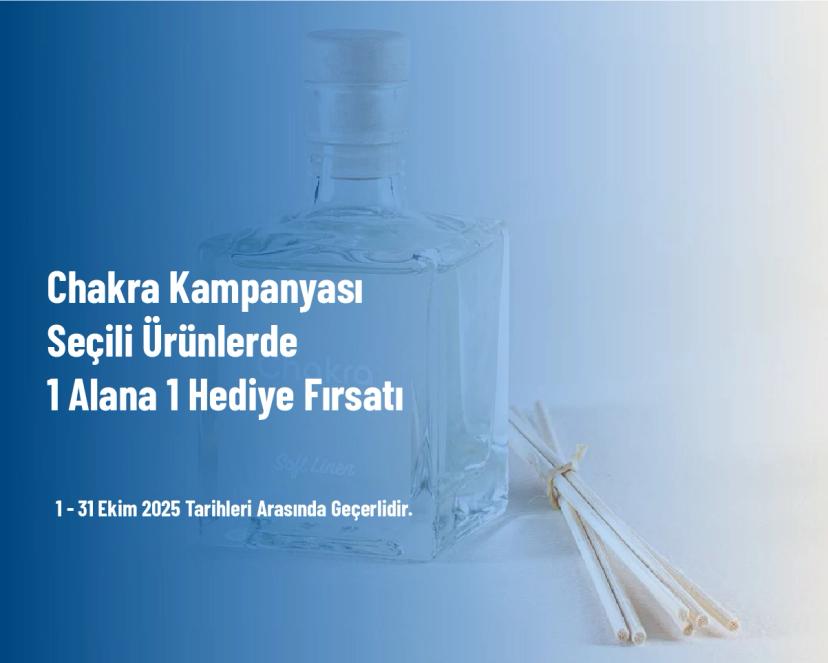 Chakra Kampanyası - Seçili Ürünlerde 1 Alana 1 Hediye Fırsatı Chakra Kampanyası - Seçili Ürünlerde 1 Alana 1 Hediye Fırsatı
