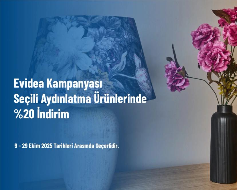 Evidea Kampanyası - Seçili Aydınlatma Ürünlerinde %20 İndirim Evidea Kampanyası - Seçili Aydınlatma Ürünlerinde %20 İndirim