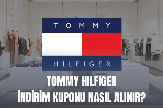 Tommy Hilfiger Kupon Kodu ve İndirim Kuponu Nasıl Alınır? Tommy Hilfiger Kupon Kodu ve İndirim Kuponu Nasıl Alınır?