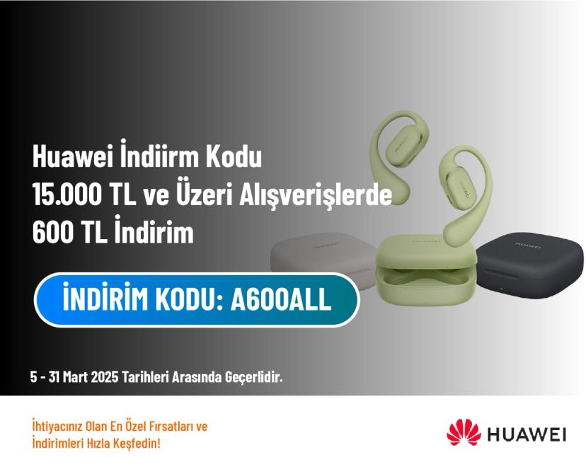 Huawei İndirim Kodu - 15.000 TL ve Üzeri Alışverişlerde 600 TL İndirim