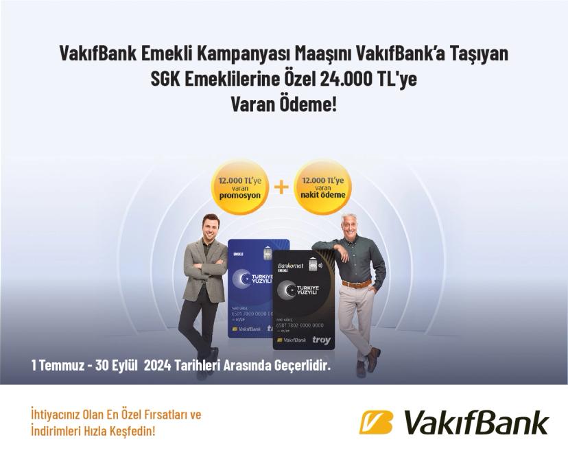 VakıfBank Emekli Kampanyası - Maaşını VakıfBank’a Taşıyan SGK Emeklilerine Özel 24.000 TL'ye Varan Ödeme!