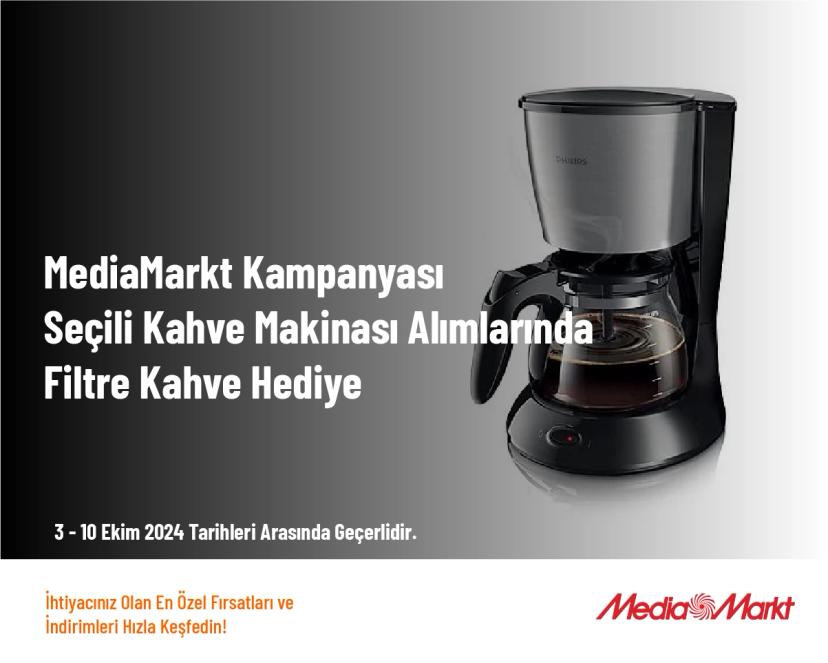 MediaMarkt Kampanyası - Seçili Kahve Makinası Alımlarında Filtre Kahve Hediye