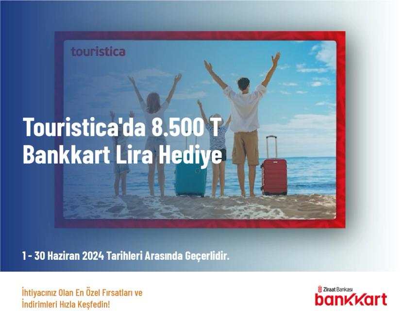 Bankkart Kampanyası - Touristica'da 8.500 TL Bankkart Lira Hediye