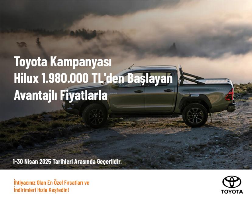 Toyota Kampanyası - Hilux 1.980.000 TL'den Başlayan Avantajlı Fiyatlarla