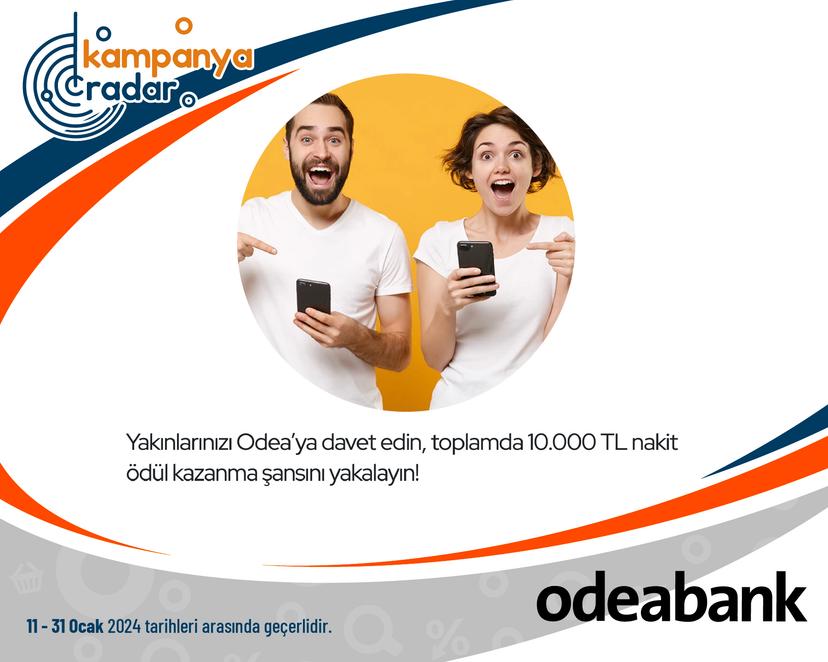 Yakınlarınızı Odea’ya davet edin, toplamda 10.000 TL nakit ödül kazanma şansını yakalayın!