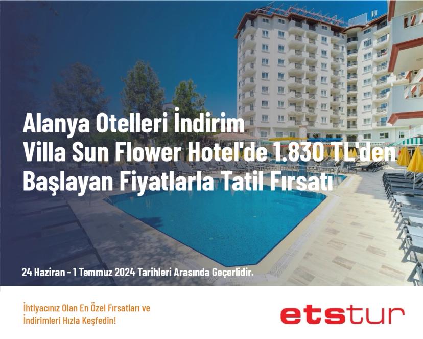 Alanya Otelleri İndirim - Villa Sun Flower Hotel'de 1.830 TL'den Başlayan Fiyatlarla Tatil Fırsatı
