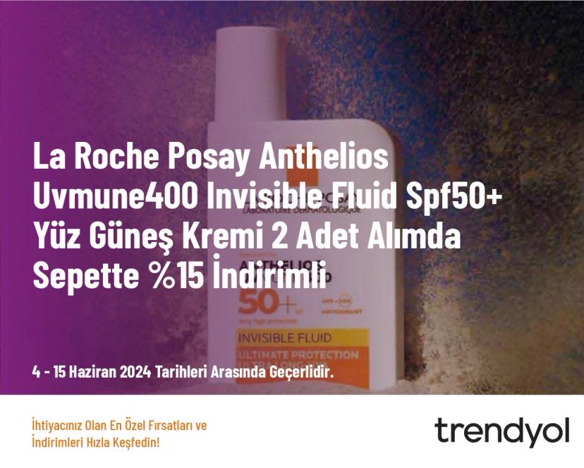 La Roche Posay Anthelios Uvmune400 Invisible Fluid Spf50+ Yüz Güneş Kremi 2 Adet Alımda Sepette %15 İndirimli