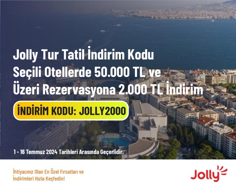 Jolly Tur Tatil İndirim Kodu - Seçili Otellerde 50.000 TL ve Üzeri Rezervasyona 2.000 TL İndirim