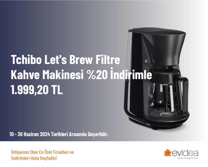 Kahve Makinesi İndirimi - Tchibo Let's Brew Filtre Kahve Makinesi %20 İndirimle 1.999,20 TL