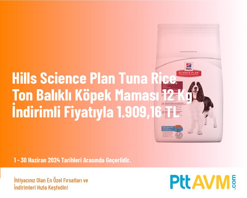 Hills Science Plan Tuna Rice Ton Balıklı Köpek Maması 12 Kg İndirimli Fiyatıyla 1.909,16 TL