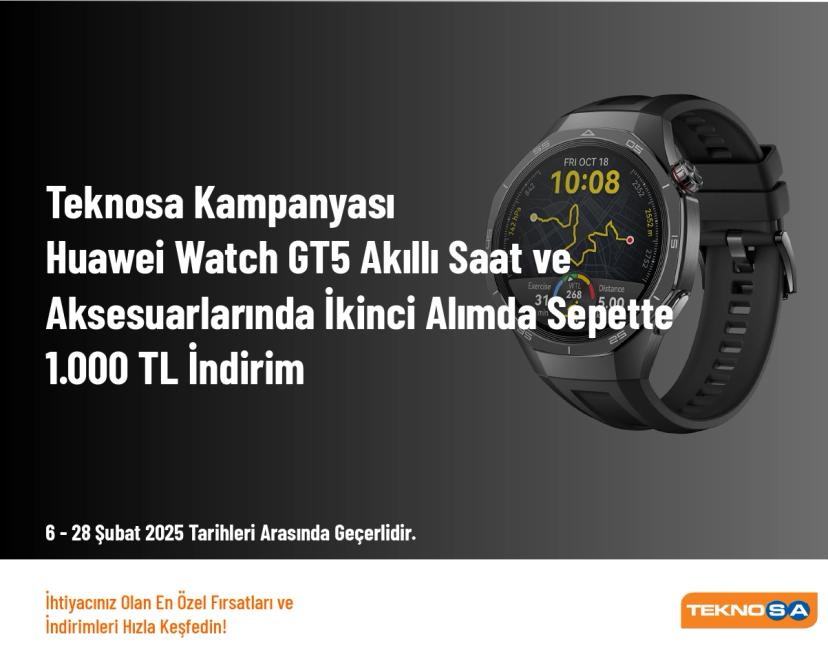 Teknosa Kampanyası - Huawei Watch GT5 Akıllı Saat ve Aksesuarlarında İkinci Alımda Sepette 1.000 TL İndirim