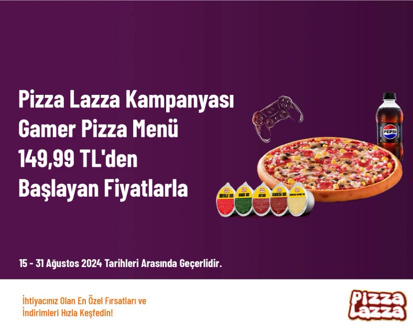 Pizza Lazza Kampanyası - Gamer Pizza Menü 149,99 TL'den Başlayan Fiyatlarla