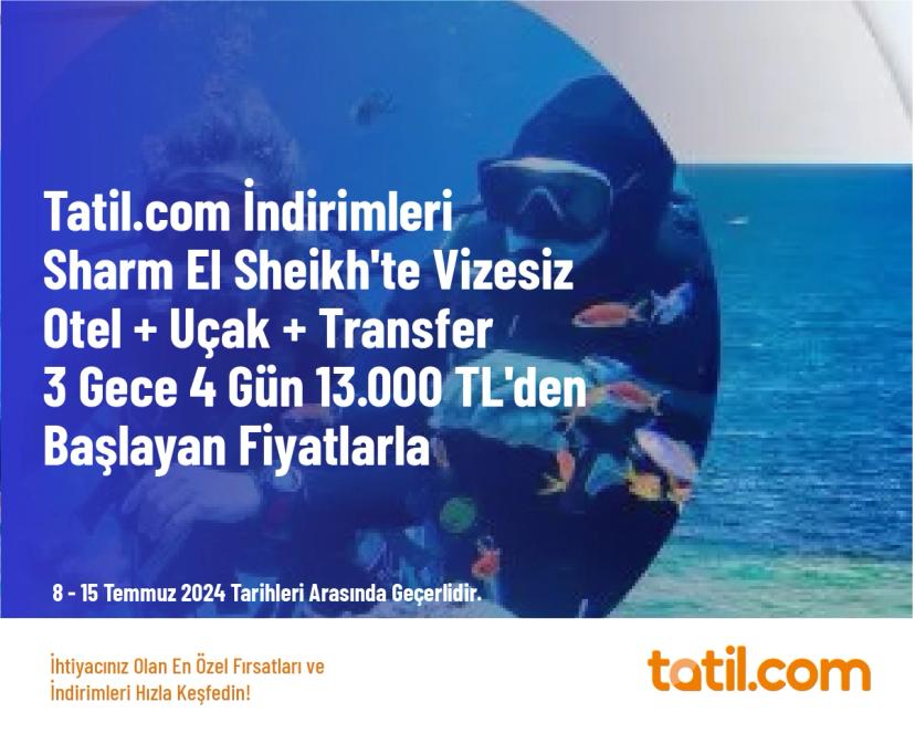 Tatil.com İndirimleri - Sharm El Sheikh'te Vizesiz Otel + Uçak + Transfer 3 Gece 4 Gün 13.000 TL'den Başlayan Fiyatlarla