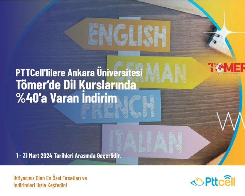 PTTCell'lilere Ankara Üniversitesi Tömer’de Dil Kurslarında %40'a Varan İndirim
