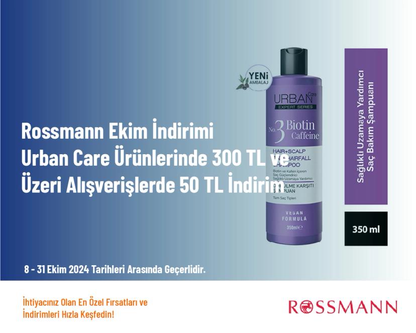 Rossmann Ekim İndirimi - Urban Care Ürünlerinde 300 TL ve Üzeri Alışverişlerde 50 TL İndirim