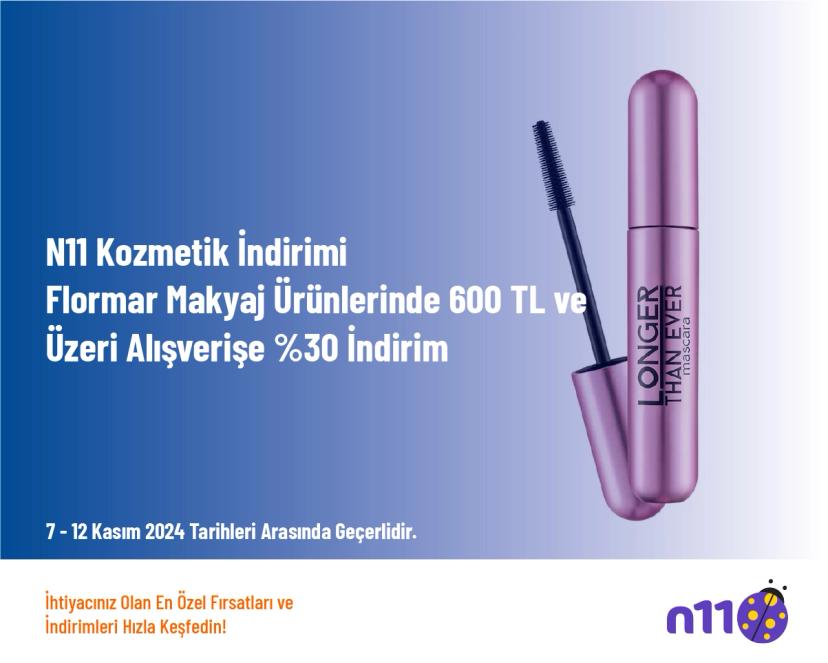 N11 Kozmetik İndirimi - Flormar Makyaj Ürünlerinde 600 TL ve Üzeri Alışverişe %30 İndirim