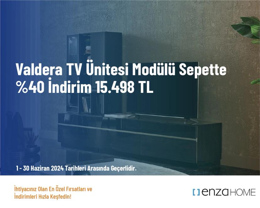 Enza Home Kampanya - Valdera TV Ünitesi Modülü Sepette %40 İndirim 15.498 TL