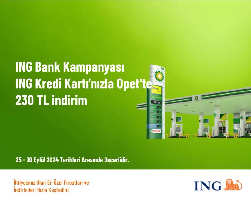 ING Bank Kampanyası - ING Kredi Kartı’nızla Opet'te 230 TL indirim