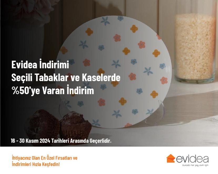 Evidea İndirimi - Seçili Tabaklar ve Kaselerde %50'ye Varan İndirim