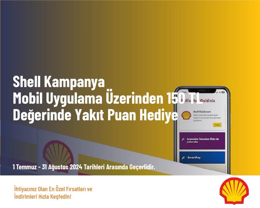 Shell Kampanya - Mobil Uygulama Üzerinden 150 TL Değerinde Yakıt Puan Hediye