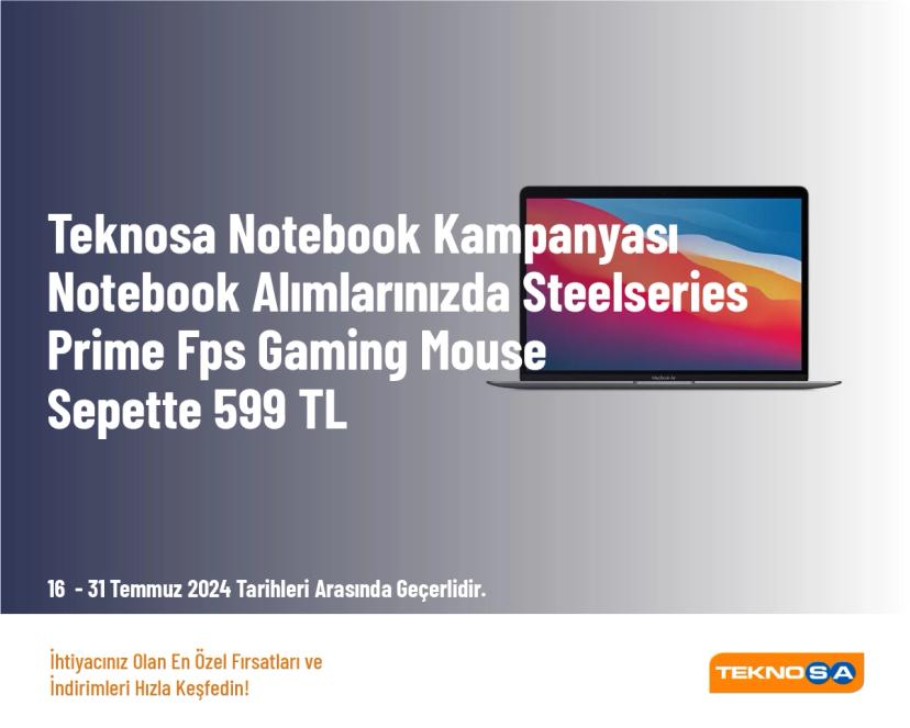 Teknosa Notebook Kampanyası - Notebook Alımlarınızda Steelseries Prime Fps Gaming Mouse Sepette 599 TL