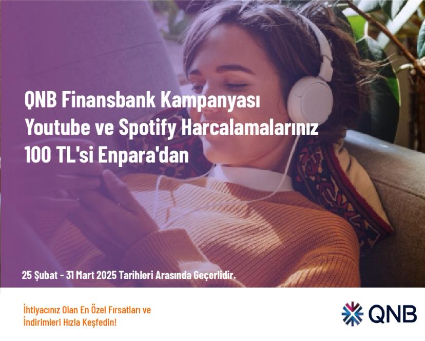 QNB Finansbank Kampanyası - Youtube ve Spotify Harcalamalarınız 100 TL'si Enpara'dan