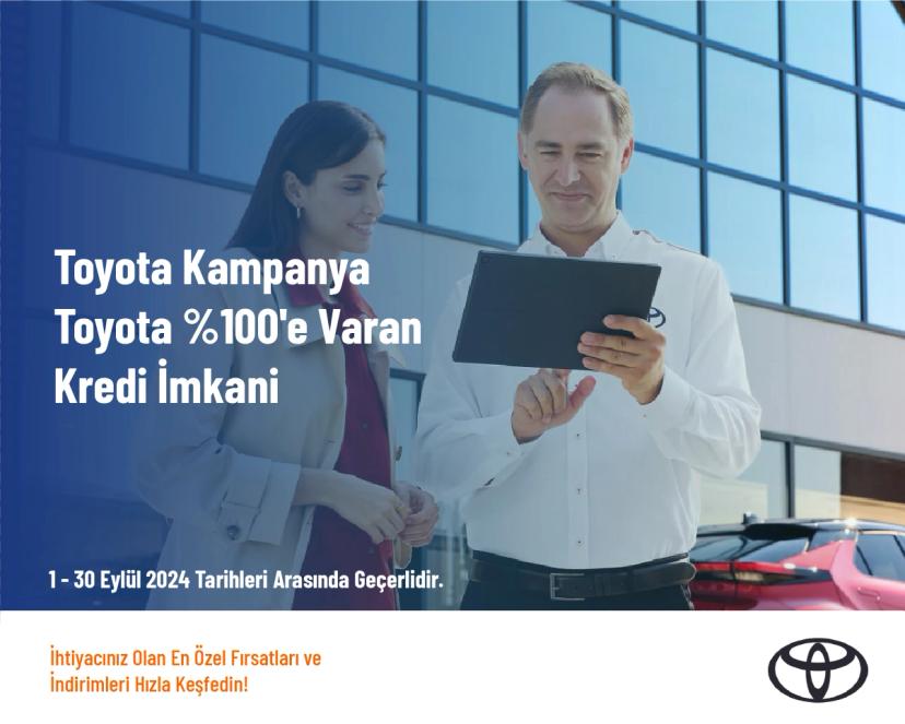 Toyota Kampanya - Toyota %100'e Varan Kredi̇ İmkani