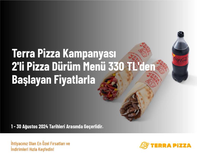 Terra Pizza Kampanyası - 2'li Pizza Dürüm Menü 330 TL'den Başlayan Fiyatlarla