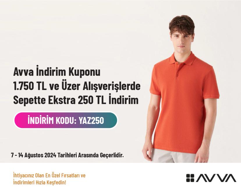 Avva İndirim Kuponu - 1.750 TL ve Üzer Alışverişlerde Sepette Ekstra 250 TL İndirim