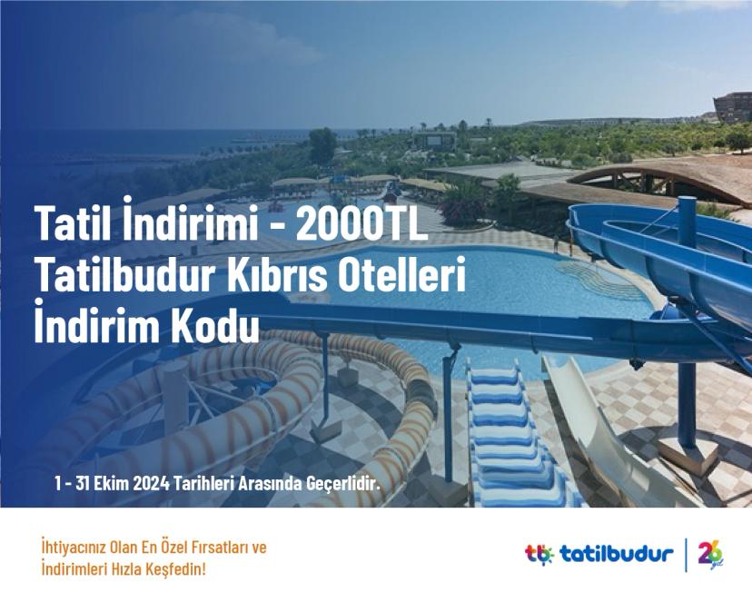 Tatil İndirimi - 2000 TL Tatilbudur Kıbrıs Otelleri İndirim Kodu
