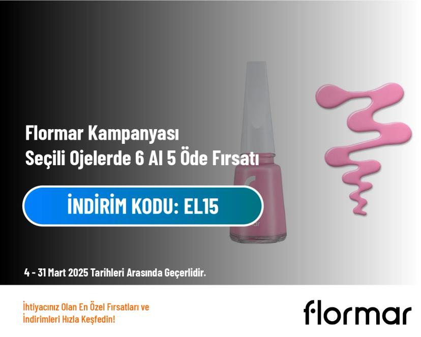 Flormar Kampanyası - Seçili Ojelerde 6 Al 5 Öde Fırsatı