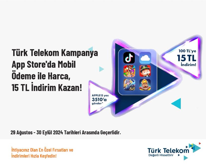 Türk Telekom Kampanya - App Store'da Mobil Ödeme ile Harca, 15 TL İndirim Kazan!