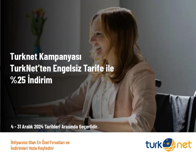 Turknet Kampanyası - TurkNet’ten Engelsiz Tarife ile %25 İndirim