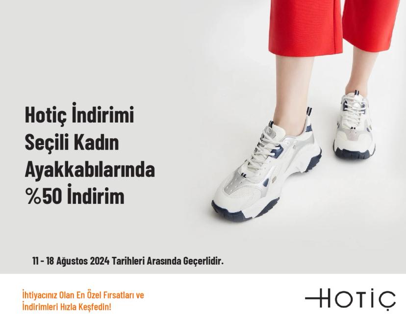 Hotiç İndirimi - Seçili Kadın Ayakkabılarında %50 İndirim