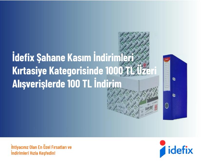 İdefix Şahane Kasım İndirimleri - Kırtasiye Kategorisinde 1000 TL Üzeri Alışverişlerde 100 TL İndirim