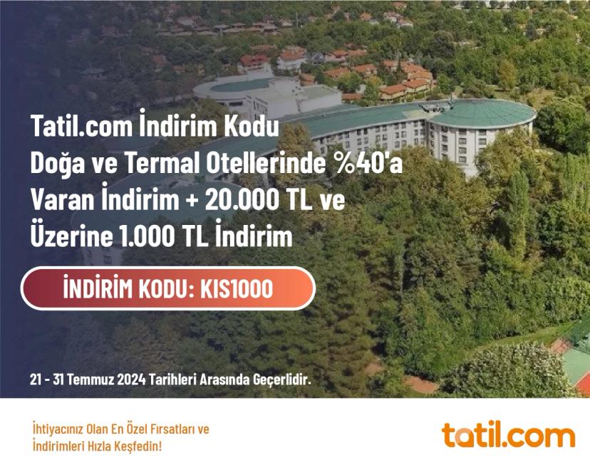 Tatil.com İndirim Kodu - Doğa ve Termal Otellerinde %40'a Varan İndirim + 20.000 TL ve Üzerine 1.000 TL İndirim