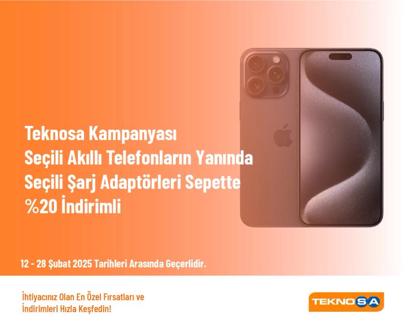 Teknosa Kampanyası - Seçili Akıllı Telefonların Yanında Seçili Şarj Adaptörleri Sepette %20 İndirimli