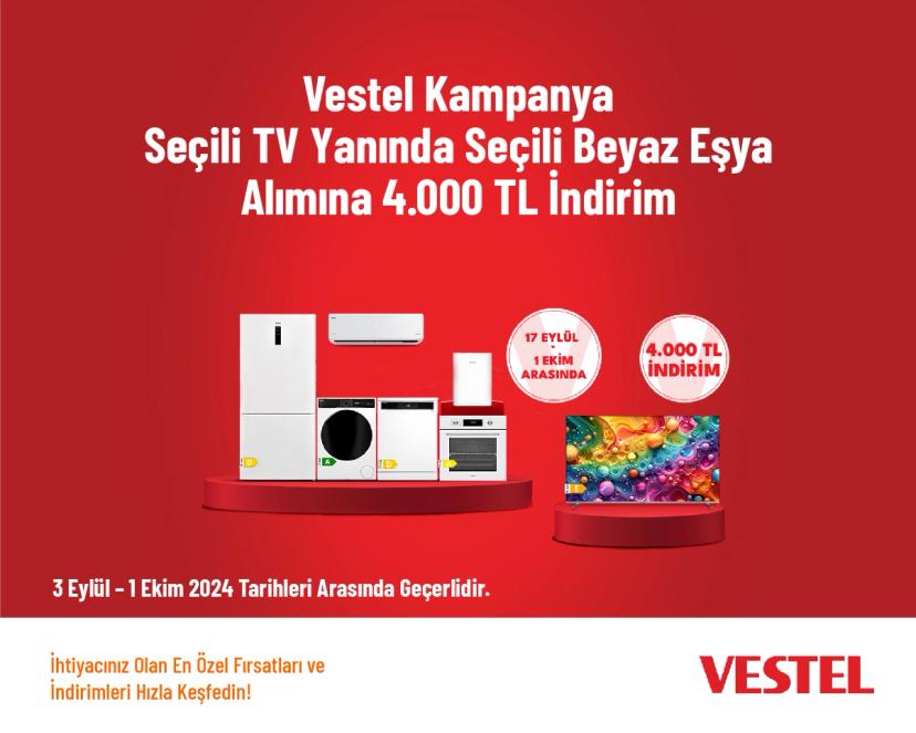 Vestel Kampanya - Seçili TV Yanında Seçili Beyaz Eşya Alımına 4.000 TL İndirim