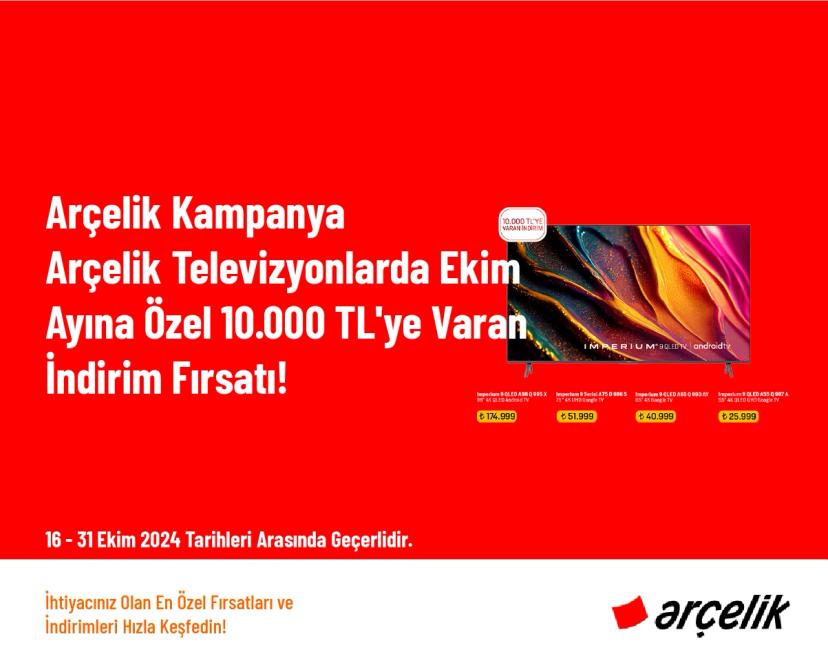 Arçelik Kampanya - Arçelik Televizyonlarda Ekim Ayına Özel 10.000 TL'ye Varan İndirim Fırsatı!