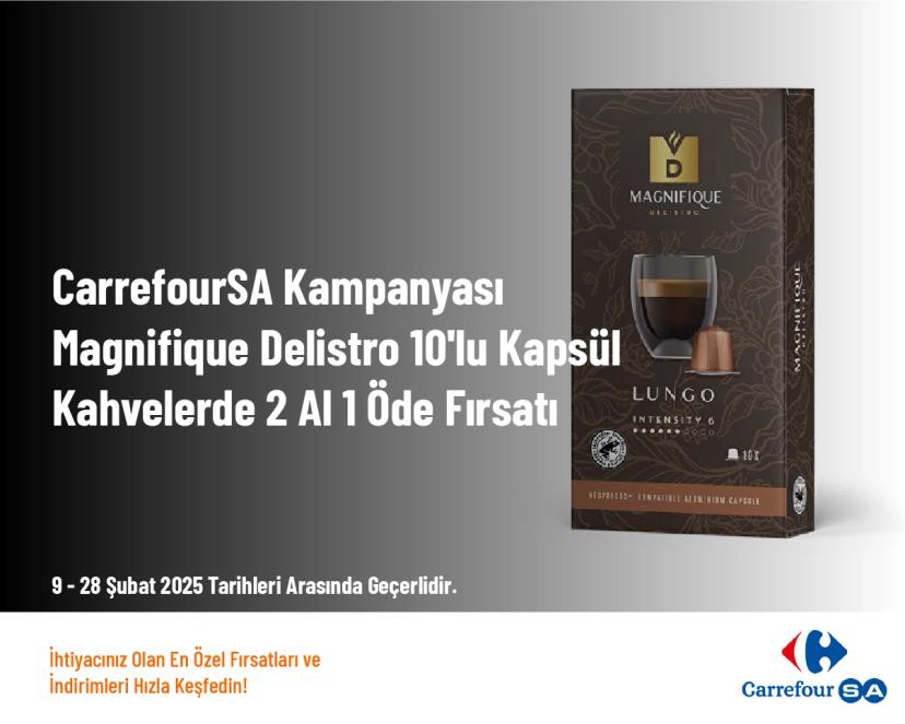 CarrefourSA Kampanyası - Magnifique Delistro 10'lu Kapsül Kahvelerde 2 Al 1 Öde Fırsatı